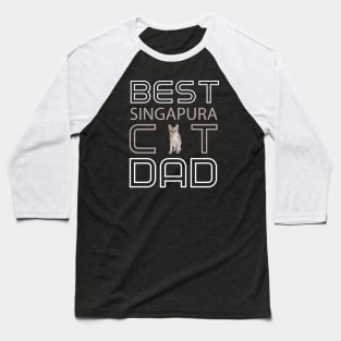 Best Singapura Cat Dad Baseball T-Shirt